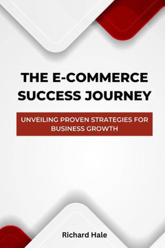 The E-Commerce Success Journey: Unveiling Proven Strategies for Business Growth