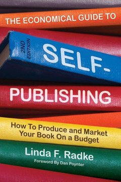 The Economical Guide to Self-Publishing: How to Produce and Market Your Book on a Budget