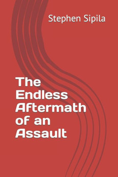 The Endless Aftermath of an Assault