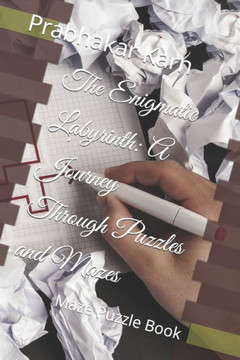 The Enigmatic Labyrinth: A Journey Through Puzzles and Mazes: Maze Puzzle Book