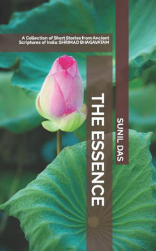 The Essence: A collection of short stories from Ancient Scriptures of India