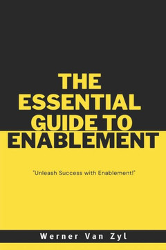 The Essential Guide to Enablement: Unleash Success with Enablement