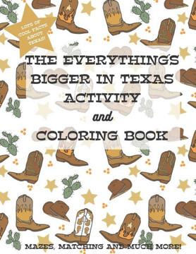 The Everything's Bigger in Texas Activity and Coloring Book
