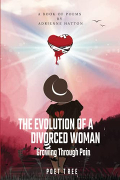 The Evolution of a Divorced Woman: Growing Through Pain