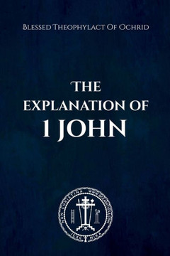The Explanation of 1 John The Explanation of 1 John
