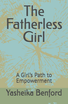 The Fatherless Girl: A Girl's Path to Empowerment