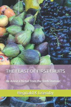 The Feast of First-Fruits: He Arose a Victor from the Dark Domain