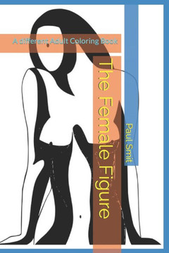 The Female Figure: A different Adult Coloring Book