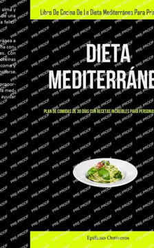 Dieta Mediterránea: Plan De Comidas De 30 Días Con Recetas Increíbles Para Personas Ocupadas (Libro De Cocina De La Dieta Mediterránea Para Principiantes) (Spanish Edition)