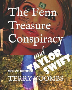 The Fenn Treasure Conspiracy: Solve Proof The Fenn Treasure Conspiracy: Solve Proof