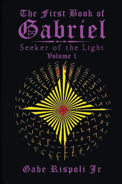 The First Book of Gabriel: Seeker of the Light Volume 1