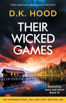 Their Wicked Games: Totally Gripping And Addictive Serial Killer Fiction (Detectives Kane And Alton) Their Wicked Games: Totally Gripping And Addictive Serial Killer Fiction (Detectives Kane And Alton)