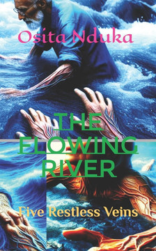 The Flowing River: Five Restless Veins The Flowing River: Five Restless Veins