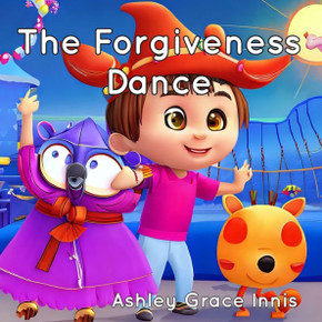 The Forgiveness Dance: Children's Picture Book Ages 3-8 The Forgiveness Dance: Children's Picture Book Ages 3-8