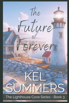 The Future of Forever (Lighthouse Cove Book 3): A Small Town, Second Chance, Women's Fiction, Romance
