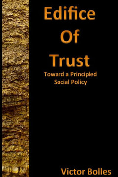 Edifice Of Trust: Toward A Principled Social Policy