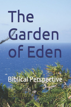 The Garden of Eden: Biblical Perspective The Garden of Eden: Biblical Perspective