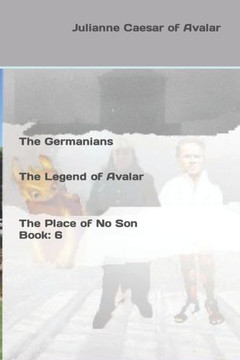 The Germanians The Legend of Avalar The Place of No Son Book: 6