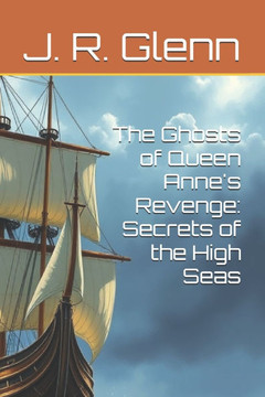 The Ghosts of Queen Anne's Revenge: Secrets of the High Seas