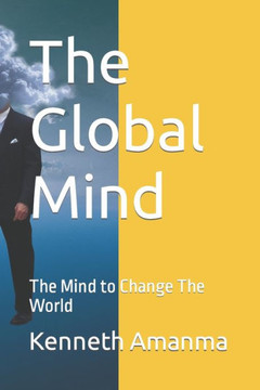 The Global Mind: The Mind to Change The World