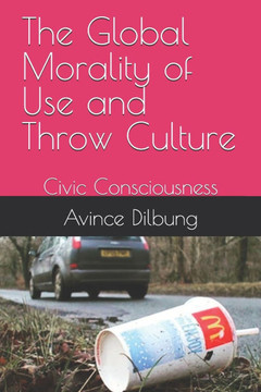 The Global Morality of Use and Throw Culture: Civic Consciousness