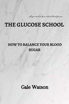The Glucose School: How To Balance Your Blood Sugar