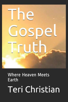 The Gospel Truth: Where Heaven Meets Earth