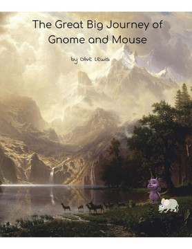 The Great Big Adventures of Gnome and Mouse: A Fairytale Mashup by Olive Lewis