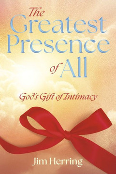 The Greatest Presence of All: God's Gift of Intimacy