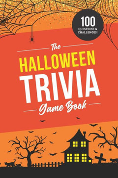 The Halloween Trivia Game Book: 100 Questions about the Holiday's History, Movies, and Pop Culture