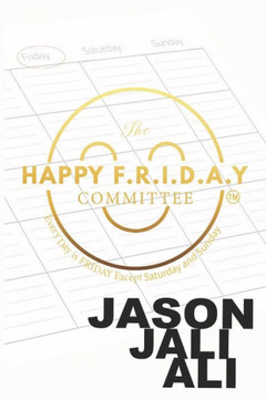 The Happy F.R.I.D.A.Y Committee: Every day is F.R.I.D.A.Y. except Saturday and Sunday