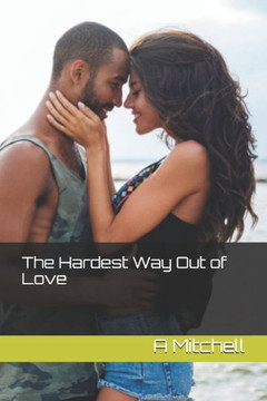 The Hardest Way Out Of Love