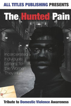 The Haunted Pain: Incarcerated Individuals Letters To The Women They Hurt