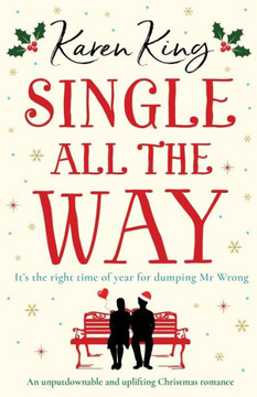 Single All The Way: An Unputdownable And Uplifting Christmas Romance Single All The Way: An Unputdownable And Uplifting Christmas Romance
