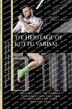 The Heritage of Kuttu Varisai: Delving into the Combat Techniques and Cultural Significance of Tamil Martial Arts
