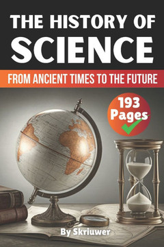 The History of Science: From Ancient Times to the Future