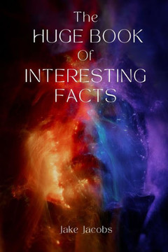 The Huge Book of Interesting Facts
