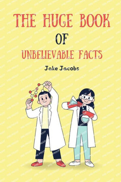 The Huge Book of Unbelievable Facts