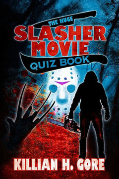 The Huge Slasher Movie Quiz Book