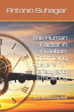 The Human Factor in Aviation: Optimizing Rosters for Safety and Efficiency: Maximizing Efficiency and Minimizing Risk The Human Factor in Aviation: Optimizing Rosters for Safety and Efficiency: Maximizing Efficiency and Minimizing Risk