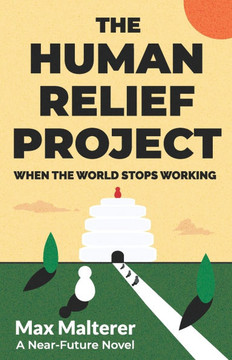 The Human Relief Project: When The World Stops Working