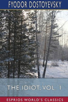 The Idiot, Vol. 1 (Esprios Classics): Translated by Eva Martin