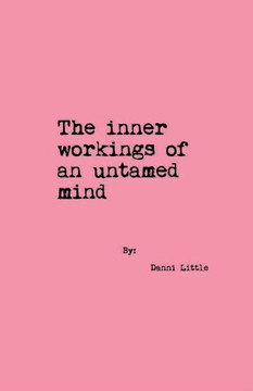 The Inner Workings of an Untamed Mind
