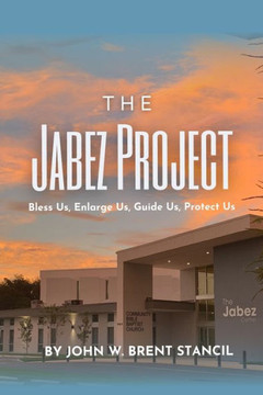 The Jabez Project: Bless Us, Enlarge Us, Guide Us, Protect Us