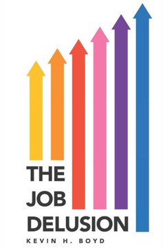 The Job Delusion: Think your way to financial freedom!