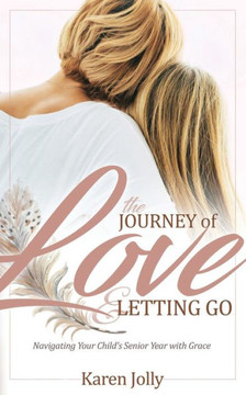 The Journey of Love and Letting Go: Navigating Your Child's Senior Year with Grace