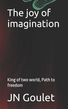The joy of imagination: King of two world, Path to freedom