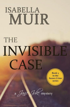 The Invisible Case : A Sussex Crime - Heartbreaking Tragedy Or Cold Blooded Murder...