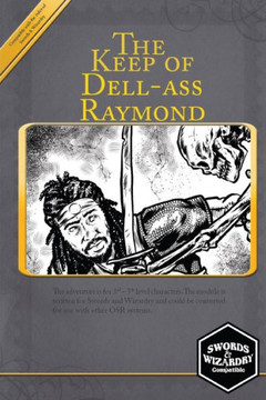 The Keep of Dell-ass Raymond: A Swords & Wizardry Compatible Adventure