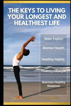 The Keys to Living Your Longest and Healthiest Life